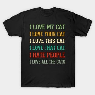 I Love My Cat, Your Cat, All The Cat I Hate People T-Shirt